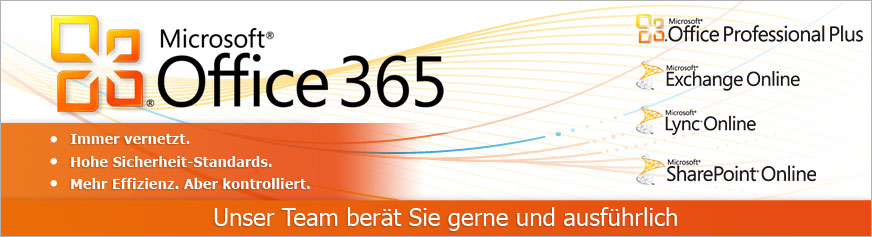 Microsoft Office 365 - Immer vernetzt - Hohe Sicherheit-Standards - Mehr Effizienz. Aber kontrolliert. Unser Team ber&auml;t Sie gerne und ausf&uuml;hrlich